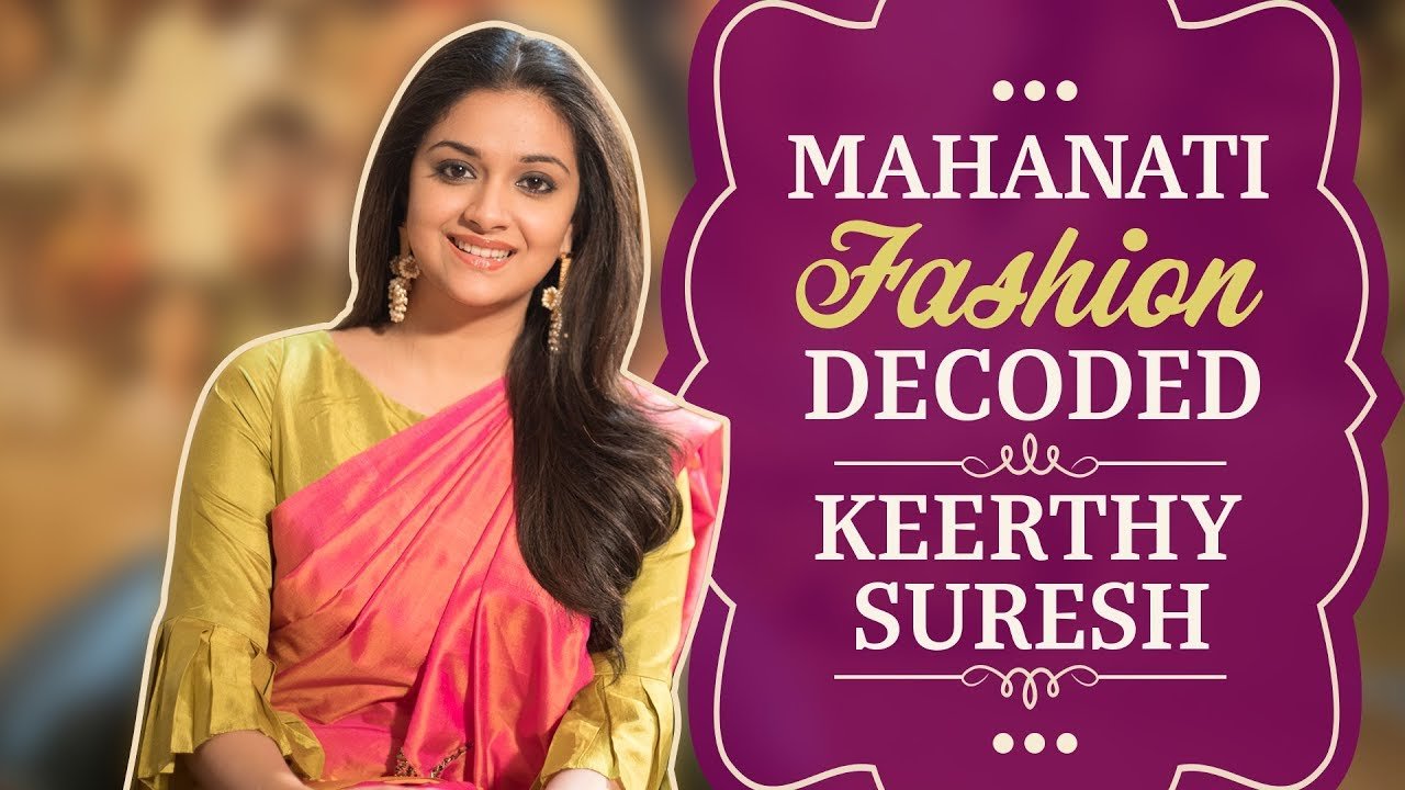 Mahanati Fashion Decoded with Keerthy Suresh 1 Mahanati Fashion Decoded with Keerthy Suresh